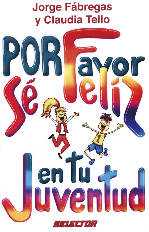 Por favor sé feliz en tu juventud - Editorial Selector